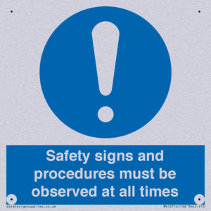 Safety signs and procedures must be observed at all times